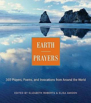 Earth Prayers: From Around the World: 365 Prayers, Poems, and Invocations for Honoring the Earth