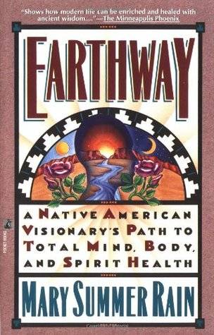 Earthway: A Native American Visionary's Path to Total Mind, Body, and Spirit Health