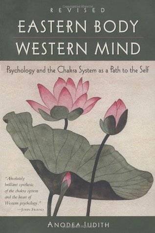 Eastern Body, Western Mind: Psychology and the Chakra System As a Path to the Self