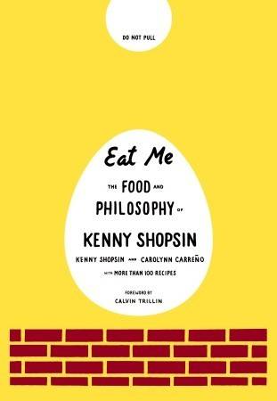 Eat Me: The Food and Philosophy of Kenny Shopsin