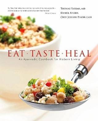 Eat, Taste, Heal: An Ayurvedic Cookbook for Modern Living