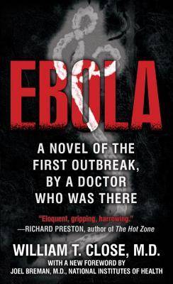 Ebola: A novel of the first outbreak, by a doctor who was there