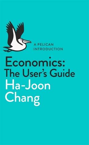 Economics: The User's Guide: A Pelican Introduction