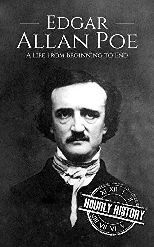 Edgar Allan Poe: A Life From Beginning to End