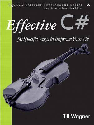 Effective C#: 50 Specific Ways to Improve Your C#