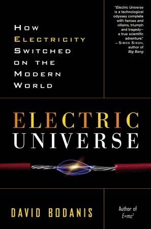 Electric Universe: How Electricity Switched on the Modern World