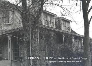 Elephant House: Photographs of Edward Gorey's House