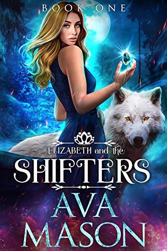 Elizabeth and the Shifters: a Paranormal Wolf Dragon Shifter Series