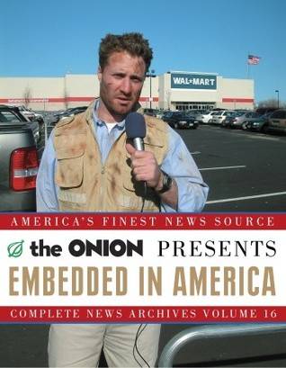 Embedded in America: The Onion Complete News Archives Volume 16