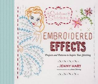 Embroidered Effects: Projects and Patterns to Inspire Your Stitching