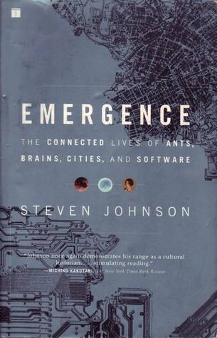 Emergence: The Connected Lives of Ants, Brains, Cities, and Software