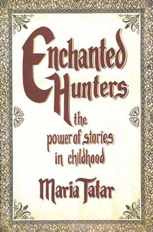 Enchanted Hunters: The Power of Stories in Childhood