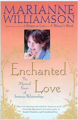 Enchanted Love: The Mystical Power Of Intimate Relationships