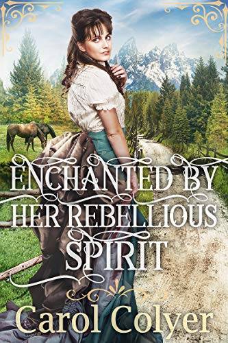 Enchanted by Her Rebellious Spirit: A Historical Western Romance Book