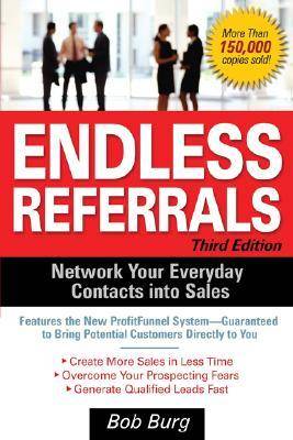 Endless Referrals: Network Your Everyday Contacts into Sales