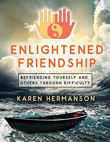 Enlightened Friendship: Befriending Yourself and Others Through Difficulty
