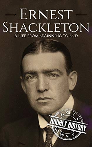 Ernest Shackleton: A Life from Beginning to End