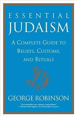 Essential Judaism: A Complete Guide to Beliefs, Customs & Rituals