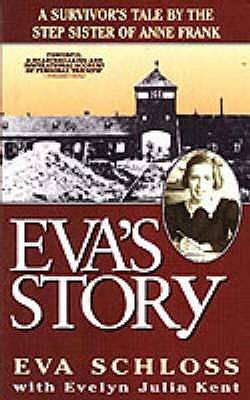 Eva's Story: A Survivor's Tale by the Step-Sister of Anne Frank (Eva Schloss)