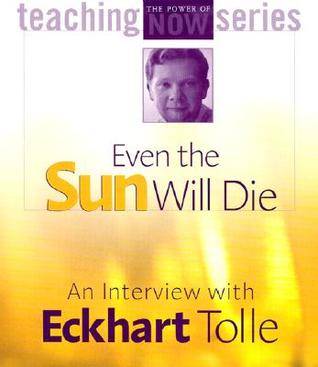 Even the Sun Will Die: An Interview with Eckhart Tolle