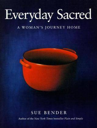 Everyday Sacred: A Woman's Journey Home