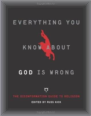 Everything You Know About God is Wrong: The Disinformation Guide to Religion