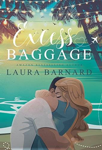 Excess Baggage (Standalone) A Laugh Out Loud Second Chance Romantic Comedy Perfect for Chick Lit Fans