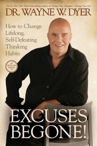 Excuses Begone!: How to Change Lifelong, Self-Defeating Thinking Habits