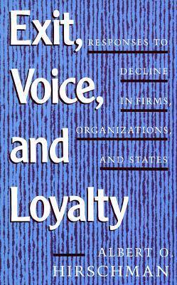 Exit, Voice, and Loyalty: Responses to Decline in Firms, Organizations, and States