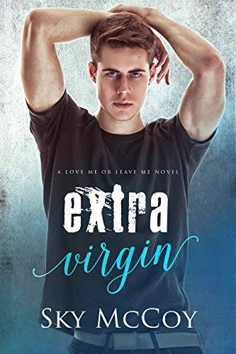Extra Virgin: M/m Romance Love me or Leave me novel
