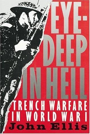 Eye-Deep In Hell: Trench Warfare In World War I