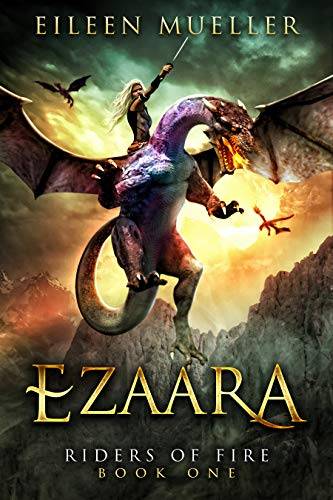 Ezaara: Riders of Fire, Book One - A Dragons' Realm novel