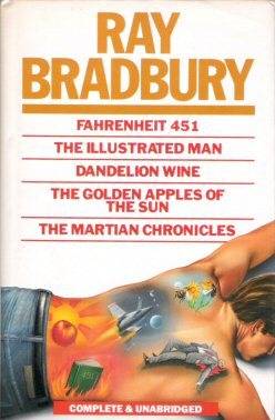 Fahrenheit 451 ; The Illustrated Man ; Dandelion Wine ; The Golden Apples Of The Sun ; The Martian Chronicles