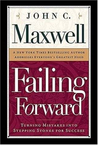 Failing Forward: How to Make the Most of Your Mistakes