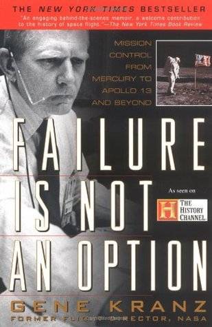 Failure is Not an Option: Mission Control From Mercury to Apollo 13 and Beyond