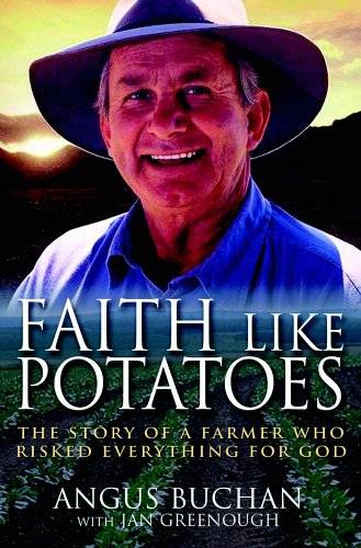 Faith Like Potatoes: The Story of a Farmer Who Risked Everything for God