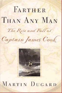 Farther Than Any Man: The Rise and Fall of Captain James Cook