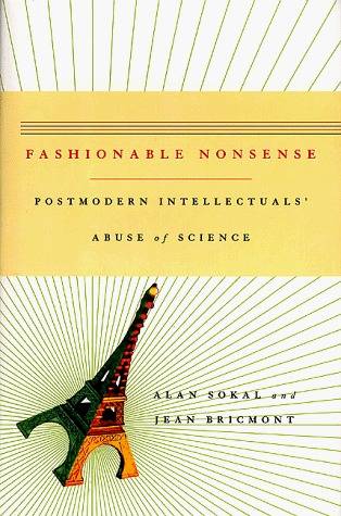 Fashionable Nonsense: Postmodern Intellectuals' Abuse of Science