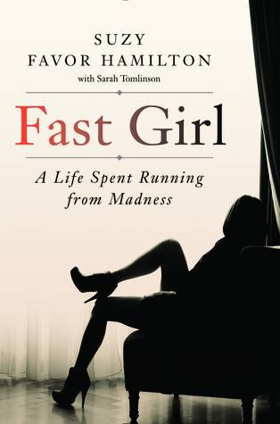 Fast Girl: A Life Spent Running from Madness