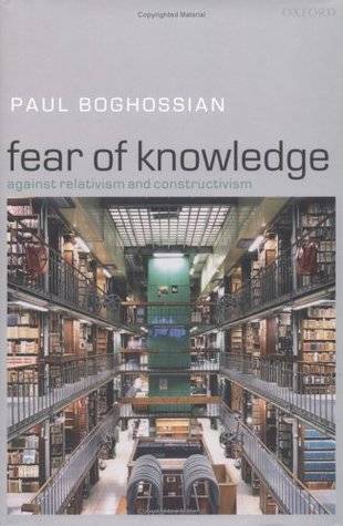 Fear of Knowledge: Against Relativism and Constructivism
