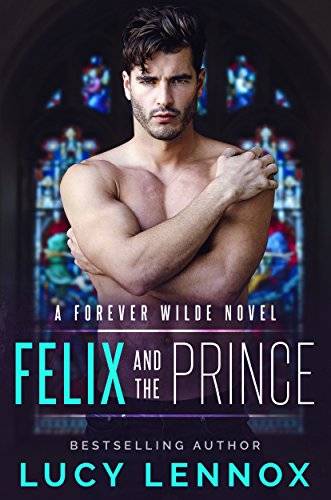 Felix and the Prince: A Forever Wilde Novel