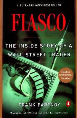 Fiasco: The Inside Story of a Wall Street Trader