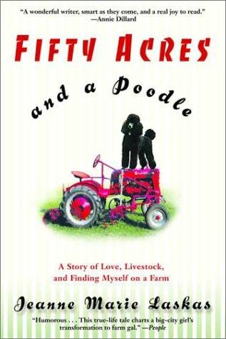 Fifty Acres and a Poodle: A Story of Love, Livestock, and Finding Myself on a Farm