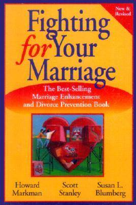 Fighting for Your Marriage: Positive Steps for Preventing Divorce and Preserving a Lasting Love