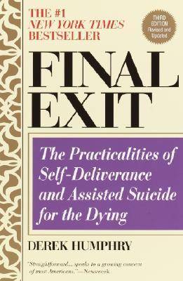 Final Exit: The Practicalities of Self-deliverance & Assisted Suicide for the Dying