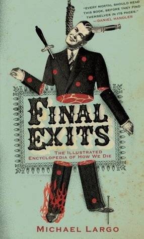 Final Exits: The Illustrated Encyclopedia of How We Die