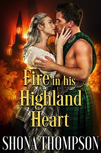 Fire in his Highland Heart: Scottish Medieval Highlander Romance