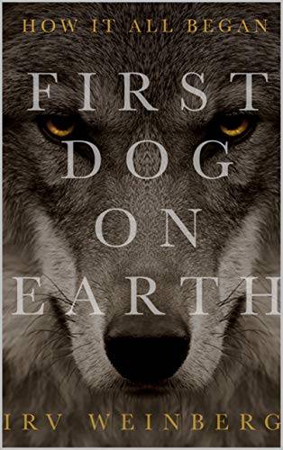 First Dog on Earth: How It All Began