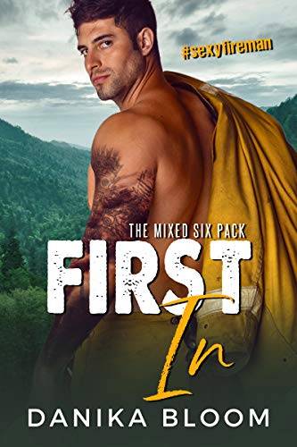 First In: A steamy, small-town fireman romance
