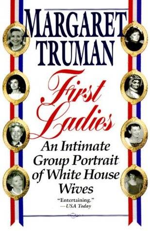 First Ladies: An Intimate Group Portrait of White House Wives